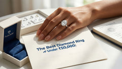 The Best Diamond Ring Under ₹50,000: Your Ultimate Buying Guide