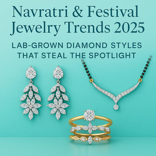 Navratri & Festival Jewelry Trends 2025: Lab-Grown Diamond Styles That Steal the Spotlight